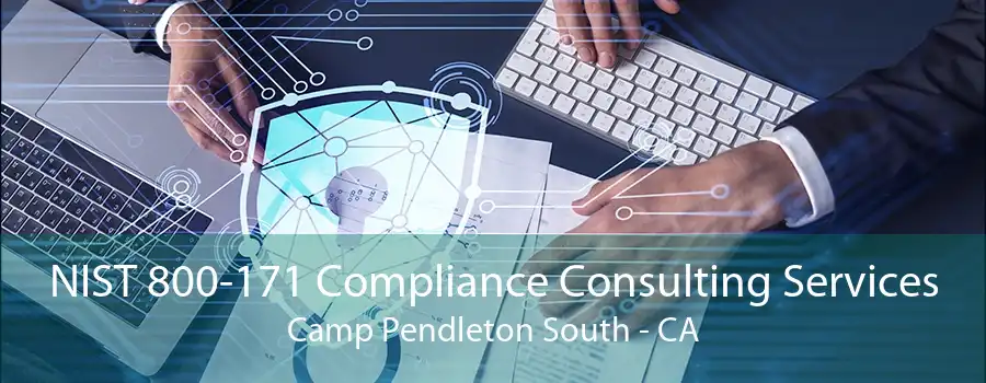 NIST 800-171 Compliance Consulting Services Camp Pendleton South - CA