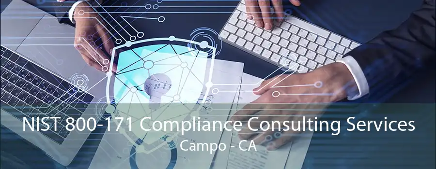 NIST 800-171 Compliance Consulting Services Campo - CA