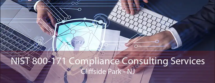 NIST 800-171 Compliance Consulting Services Cliffside Park - NJ