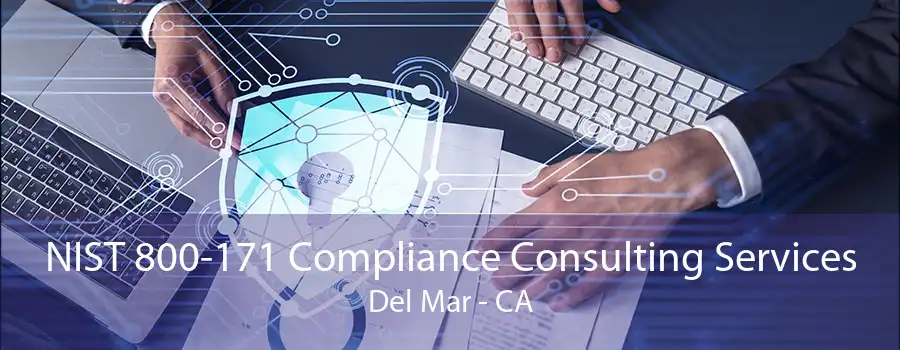 NIST 800-171 Compliance Consulting Services Del Mar - CA