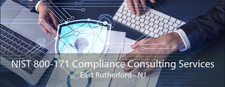 NIST 800-171 Compliance Consulting Services East Rutherford - NJ