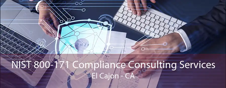 NIST 800-171 Compliance Consulting Services El Cajon - CA