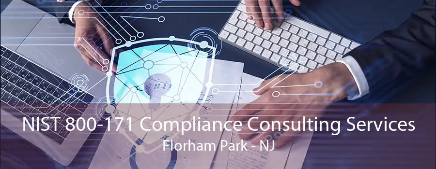 NIST 800-171 Compliance Consulting Services Florham Park - NJ