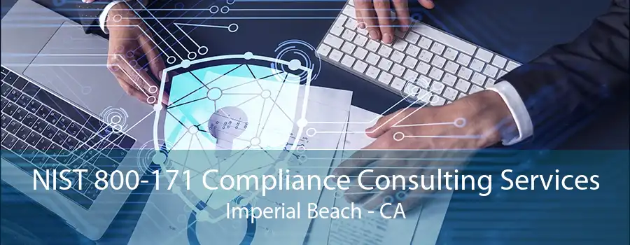 NIST 800-171 Compliance Consulting Services Imperial Beach - CA