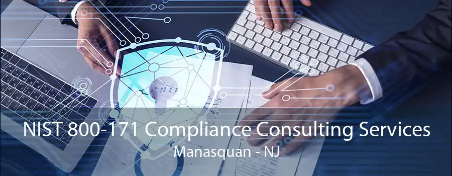 NIST 800-171 Compliance Consulting Services Manasquan - NJ