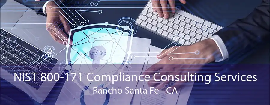 NIST 800-171 Compliance Consulting Services Rancho Santa Fe - CA