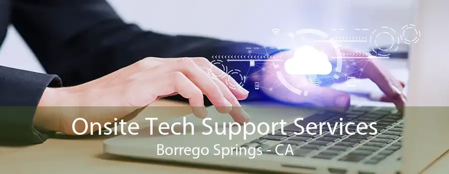 Onsite Tech Support Services Borrego Springs - CA