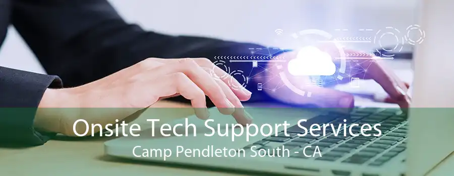 Onsite Tech Support Services Camp Pendleton South - CA