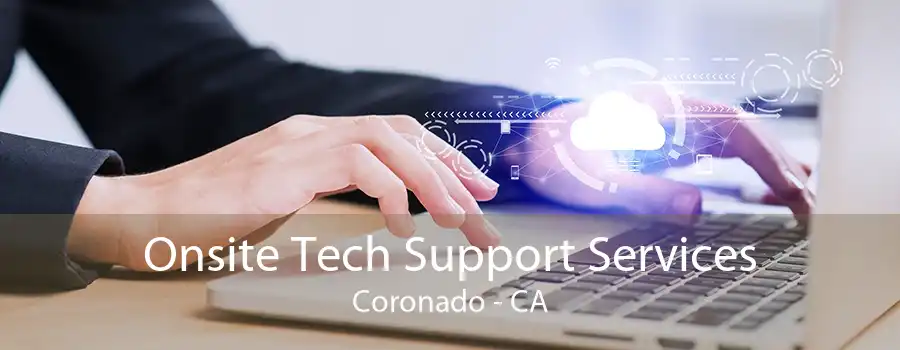 Onsite Tech Support Services Coronado - CA