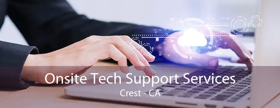 Onsite Tech Support Services Crest - CA