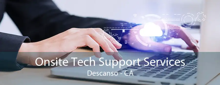 Onsite Tech Support Services Descanso - CA