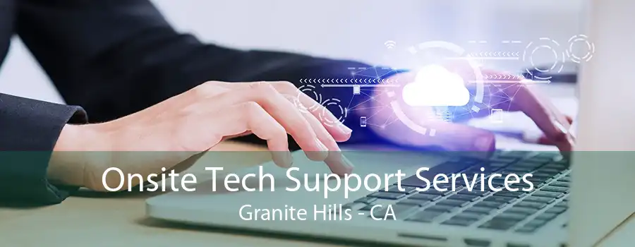 Onsite Tech Support Services Granite Hills - CA