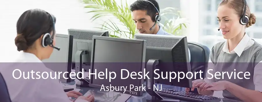 Outsourced Help Desk Support Service Asbury Park - NJ