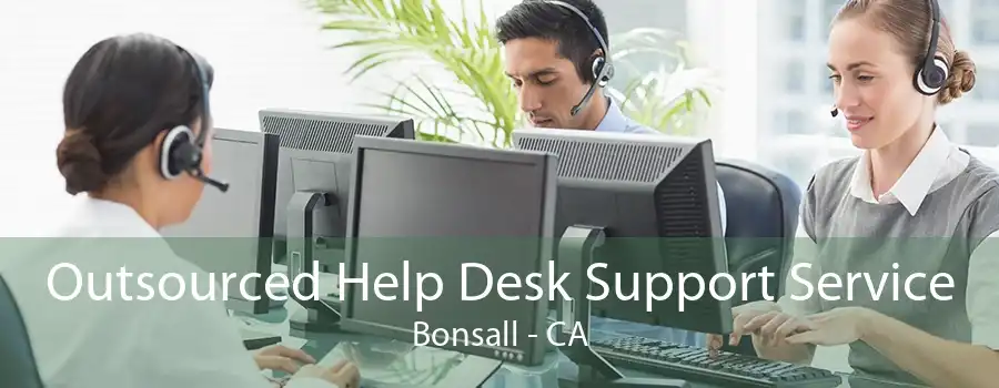 Outsourced Help Desk Support Service Bonsall - CA