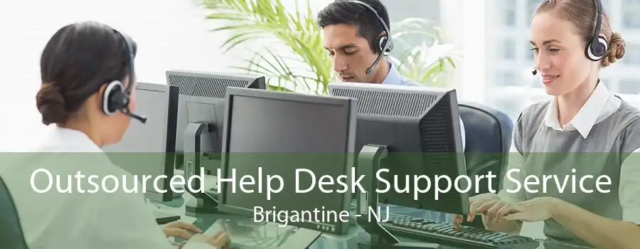 Outsourced Help Desk Support Service Brigantine - NJ