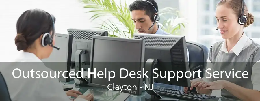 Outsourced Help Desk Support Service Clayton - NJ