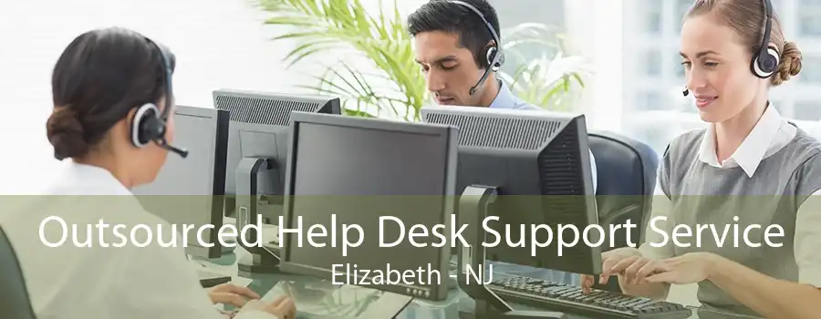 Outsourced Help Desk Support Service Elizabeth - NJ