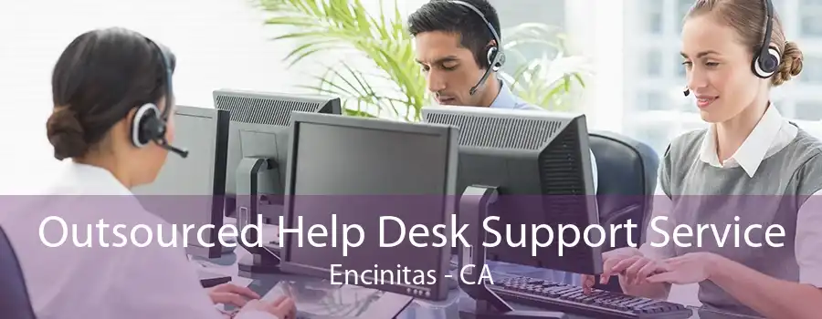 Outsourced Help Desk Support Service Encinitas - CA