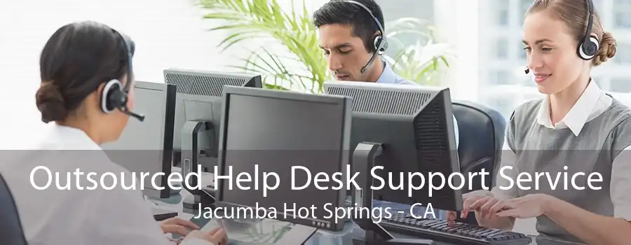 Outsourced Help Desk Support Service Jacumba Hot Springs - CA