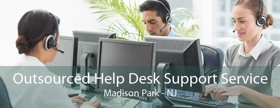 Outsourced Help Desk Support Service Madison Park - NJ