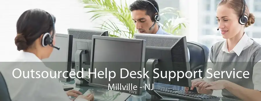 Outsourced Help Desk Support Service Millville - NJ