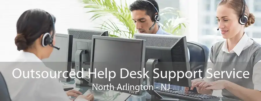 Outsourced Help Desk Support Service North Arlington - NJ