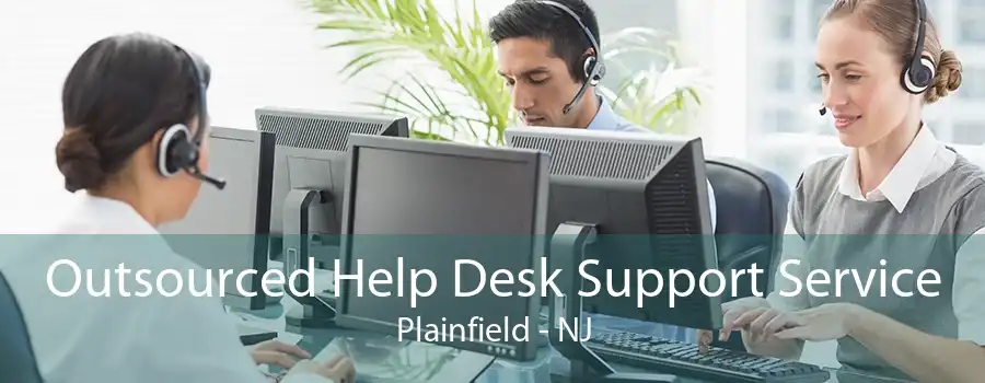 Outsourced Help Desk Support Service Plainfield - NJ