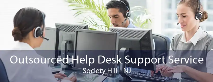 Outsourced Help Desk Support Service Society Hill - NJ