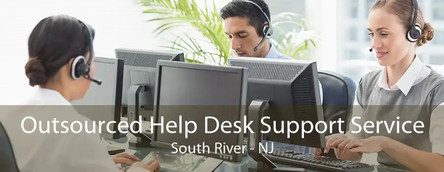 Outsourced Help Desk Support Service South River - NJ