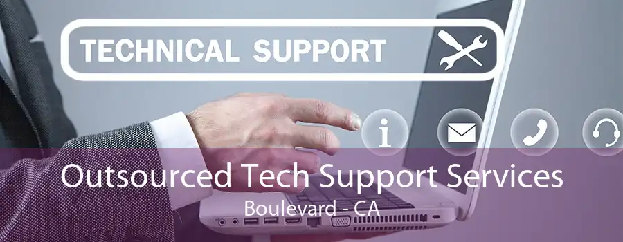 Outsourced Tech Support Services Boulevard - CA