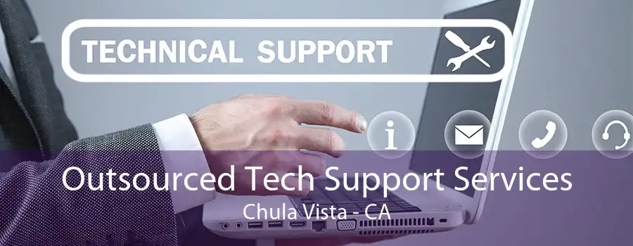 Outsourced Tech Support Services Chula Vista - CA