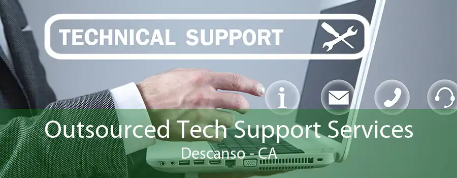 Outsourced Tech Support Services Descanso - CA