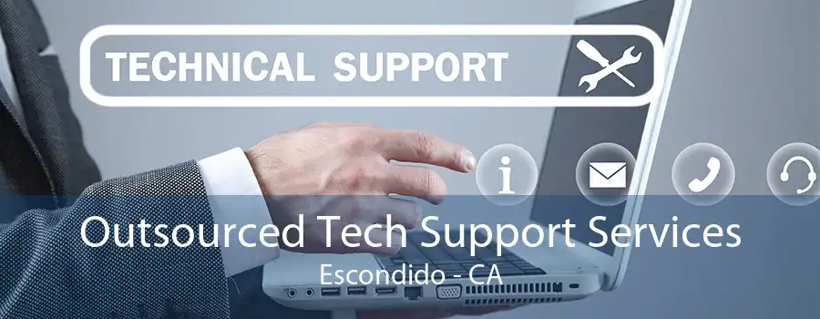 Outsourced Tech Support Services Escondido - CA