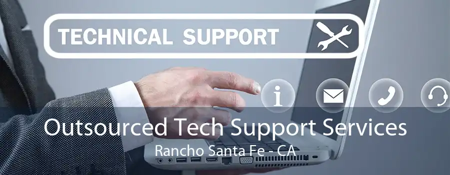 Outsourced Tech Support Services Rancho Santa Fe - CA