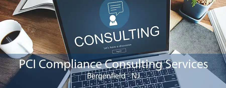 PCI Compliance Consulting Services Bergenfield - NJ