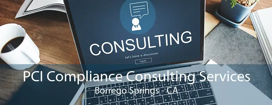 PCI Compliance Consulting Services Borrego Springs - CA