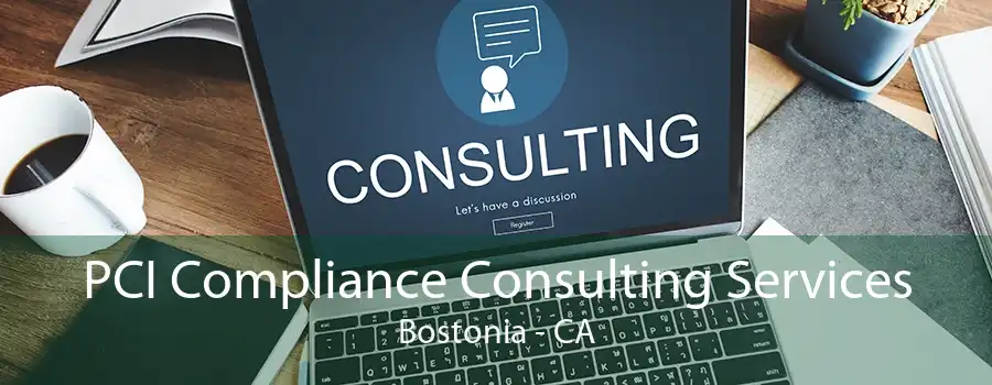 PCI Compliance Consulting Services Bostonia - CA