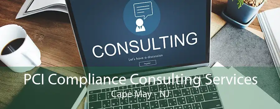 PCI Compliance Consulting Services Cape May - NJ