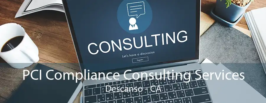 PCI Compliance Consulting Services Descanso - CA