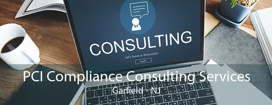 PCI Compliance Consulting Services Garfield - NJ