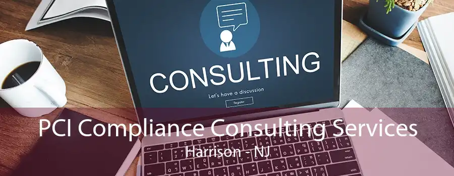 PCI Compliance Consulting Services Harrison - NJ