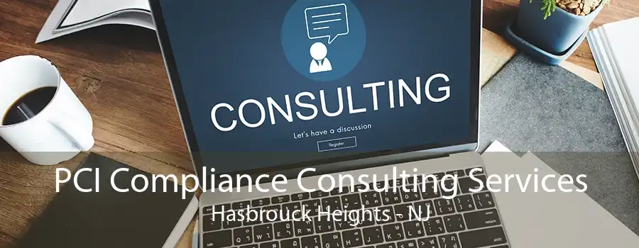 PCI Compliance Consulting Services Hasbrouck Heights - NJ