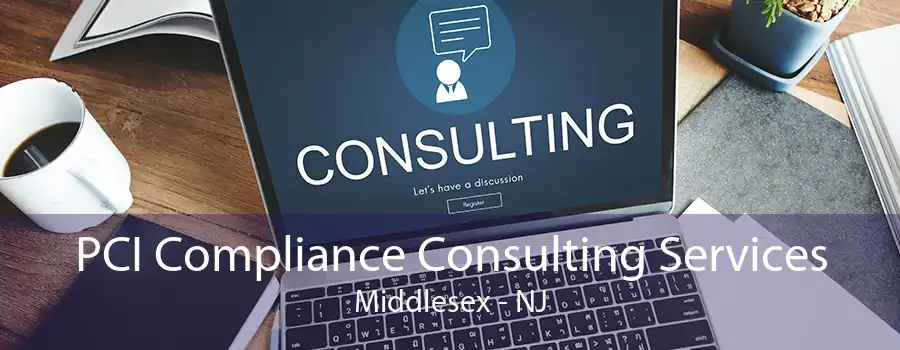 PCI Compliance Consulting Services Middlesex - NJ