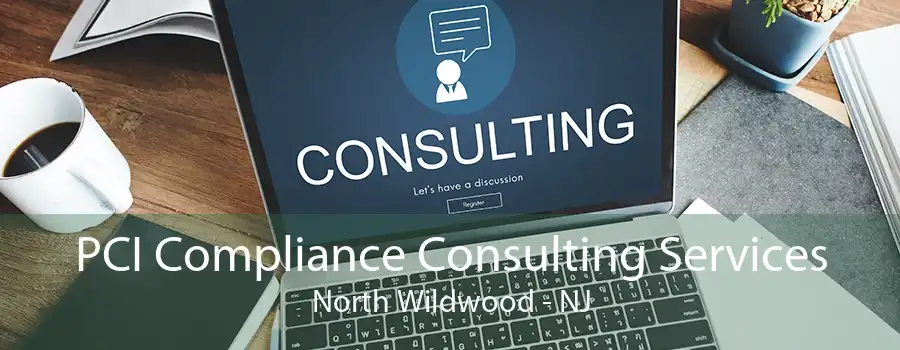 PCI Compliance Consulting Services North Wildwood - NJ