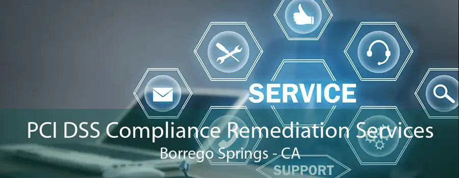 PCI DSS Compliance Remediation Services Borrego Springs - CA