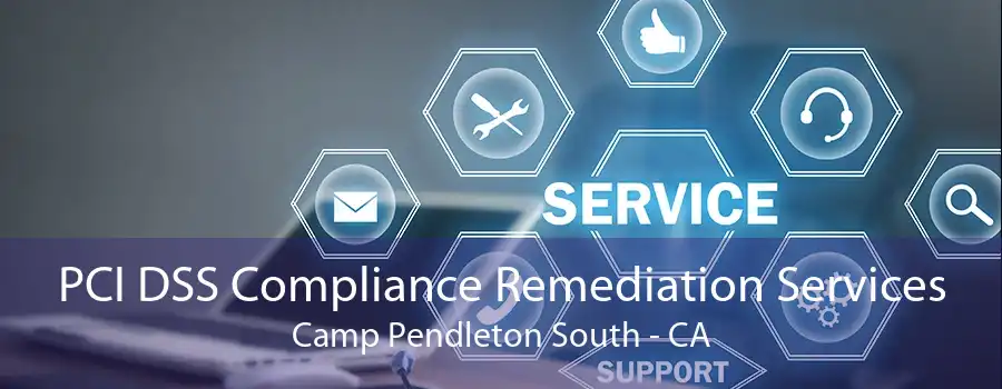 PCI DSS Compliance Remediation Services Camp Pendleton South - CA