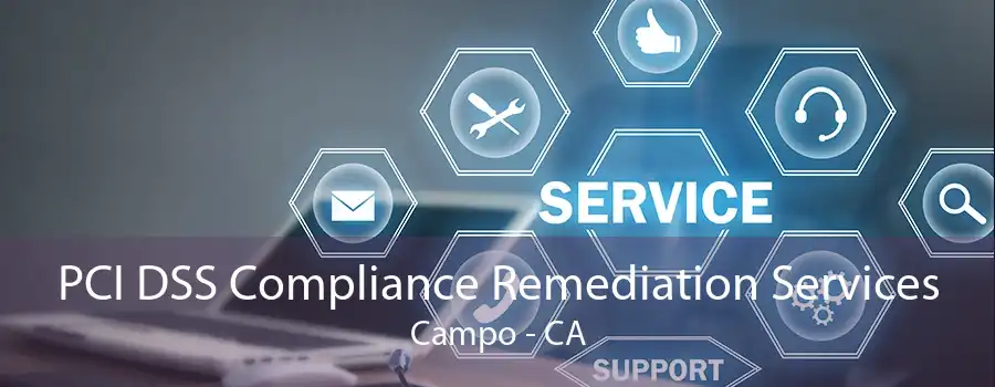 PCI DSS Compliance Remediation Services Campo - CA