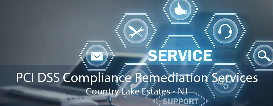 PCI DSS Compliance Remediation Services Country Lake Estates - NJ