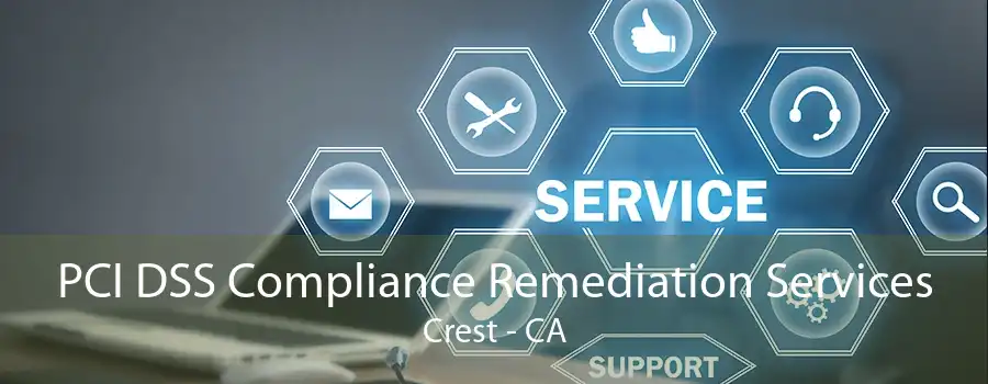 PCI DSS Compliance Remediation Services Crest - CA