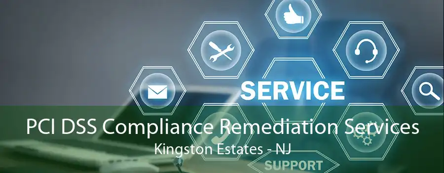 PCI DSS Compliance Remediation Services Kingston Estates - NJ